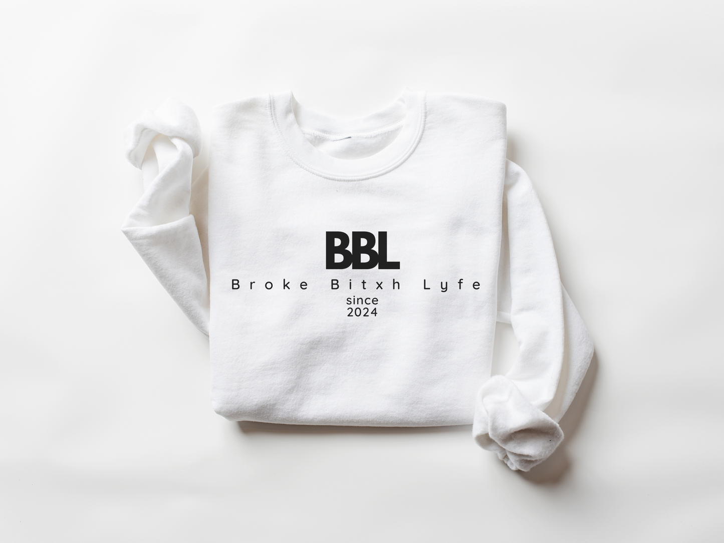 Broke Bitxh Lyfe Sweatshirt